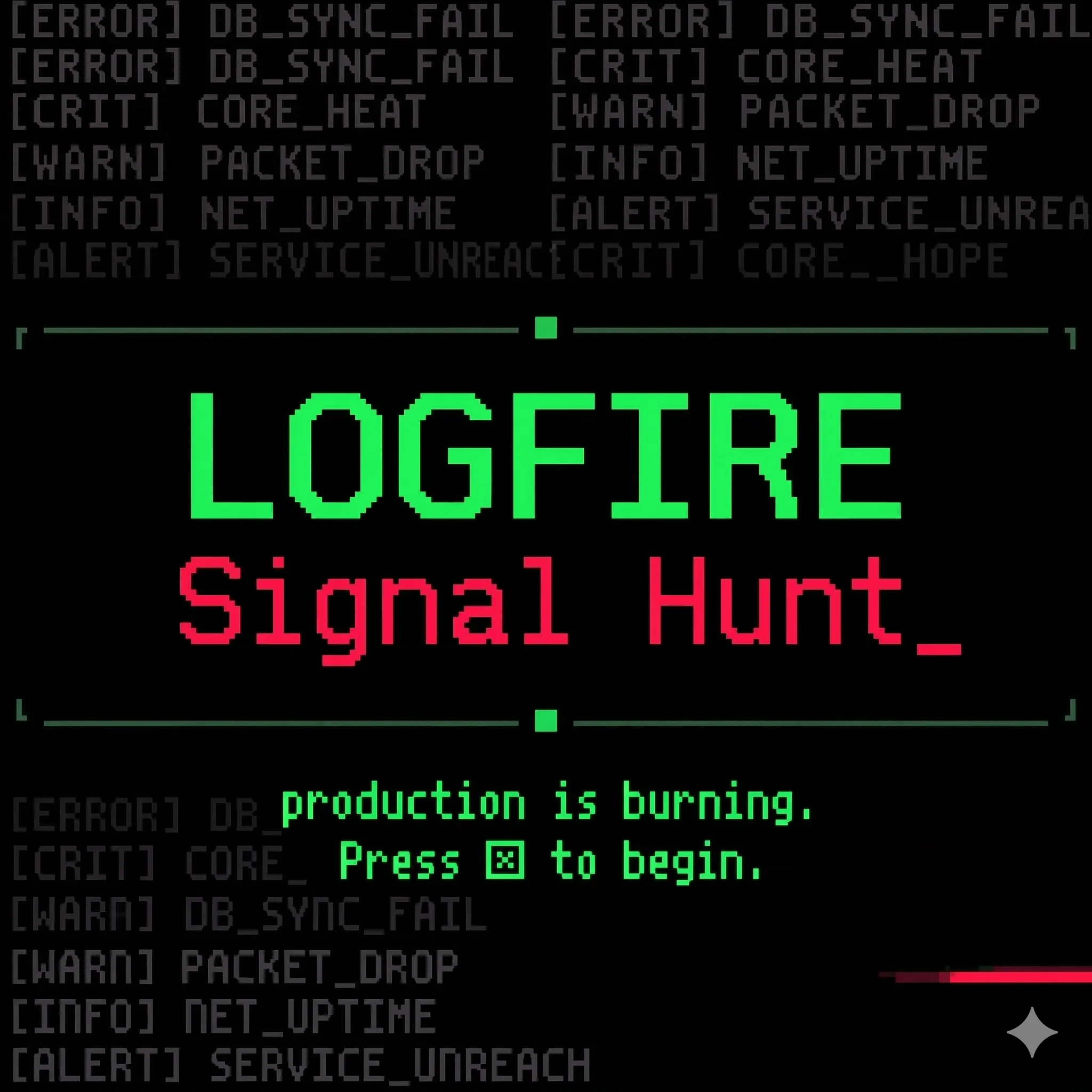 LOGFIRE Signal Hunt title card with the prompt "production is burning. Press X to begin."